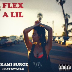 Kami Surge (Ft. Sway Lu) - Flex A Lil