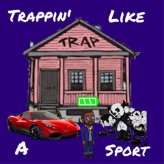 Trappin’ Like A Sport