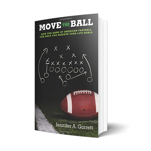 Move the Ball: How the Game of American Football Can Help You Achieve Your Life Goals