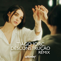 Tiago Iorc - Desconstrução (Wandony Remix)