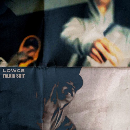 LOWC8 - TALKIN SH!T *VIDEO IN DESCRIPTION*