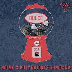No1MC - Dulce Ft. Billy NoJokes and Indian K (Prod. EQP Beats)