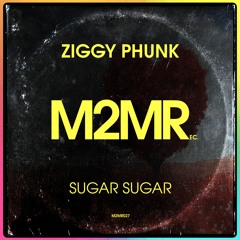 Ziggy Phunk - Sugar Sugar (Original Mix)**Out Now**