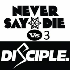 Never Say Die Vs Disciple 3