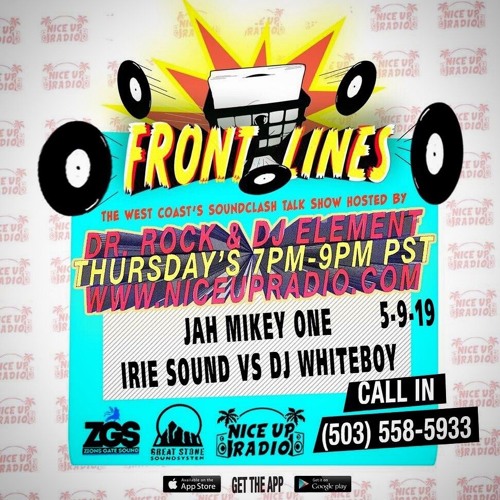 Front Lines 5/9/19 With Jah Mikey One and Irie Sound Vs DJ Whiteboy