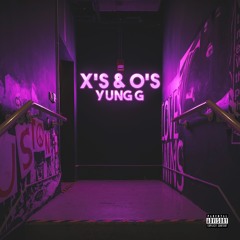 Yung G - X’s & O’s