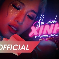 EMILY x BIGDADDY - Khi Mình Xinh Thì Mình Làm Gì (Official Remix by MastaL)