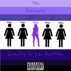"Nobody Like You" - Quality X La Kattda