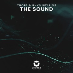 YROR? & Rhys Sfyrios - The Sound (Original Mix)[LOWDED RECORDINGS]