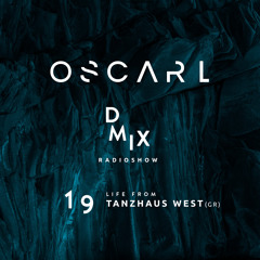 WEEK19_2019_Oscar L Presents - DMix Radioshow - Live from Tanzhaus West, Frankfurt (GR)