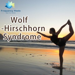 Frequencies Heals - Wolf - Hirschhorn Syndrome (ETDF)