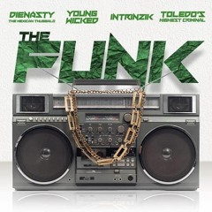 "The Funk"  BY DieNasty The Mexican Thuggalo  Feat-Young Wicked -Intrinzik -Toledos Highest Criminal