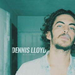 Dennis Lloyd - Dennis Lloyd- Nevermind (Hot Tub Remix)