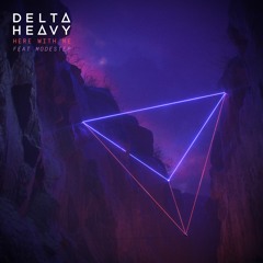 Delta Heavy - Here With Me (feat Modestep)