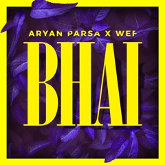 Wef ft Aryan Parsa - Bhai