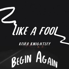 Like a fool - keira knightley