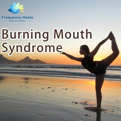 Frequency Heals - Burning Mouth Syndrome (ETDF)
