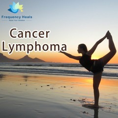 Frequency Heals - Cancer Lymphoma (KHZ)