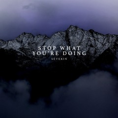 Stop What You're Doing