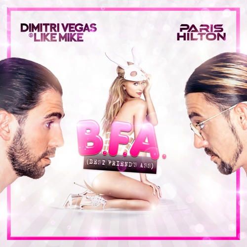 Dimitri Vegas & Like Mike feat. Paris Hilton - Best Friend's Ass