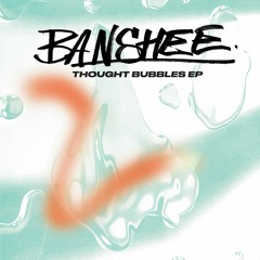 GCA010 Banshee - Thought Bubbles EP