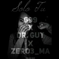 Solo Tú - G99 x Dr. Gut x Zero3MA [Prod. Sanloco Beat]