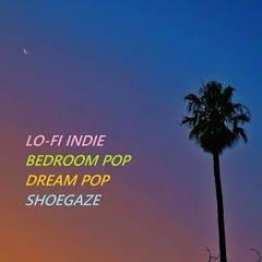 Lo-Fi Indie : Bedroom Pop - Dream Pop/Shoegaze - MCKEANE