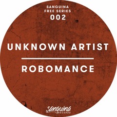 Unknown Artist - Robomance [Sanguina Free Series 002] // FREE DOWNLOAD