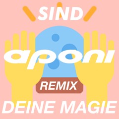 Sind - Deine Magie (Aponi Remix)