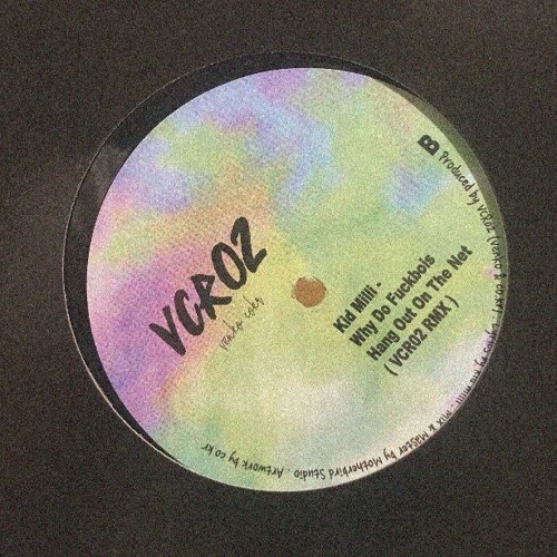 Kid Milli - WHY DO FUCKBOIS HANG OUT ON THE NET (VCR02 RMX)