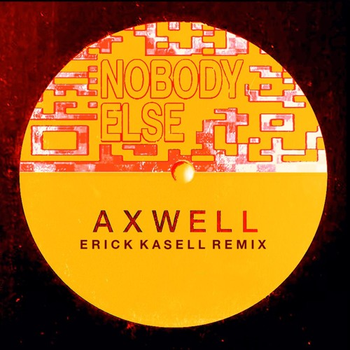 Axwell - Nobody Else (Erick Kasell Remix).mp3