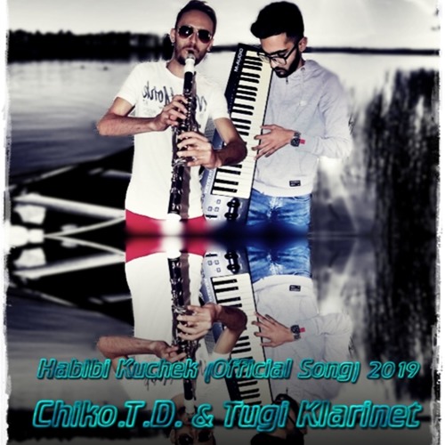 Chiko.T.D. & Tugi Klarinet - HABIBI KUCHEK (Official Song) 2019