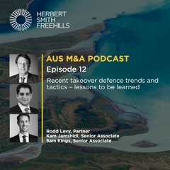 AU M&A EP12: Recent takeover defence trends and tactics – lessons to be learned
