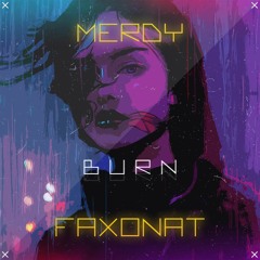 Merdy, Faxonat - Burn