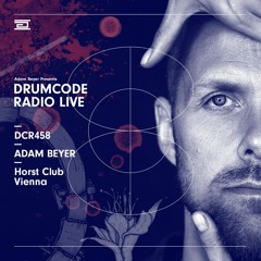 DCR458 – Drumcode Radio Live - Adam Beyer live from Horst Club, Vienna