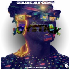 Ceasar Supreme - Joystick (Prod. By Echelon)