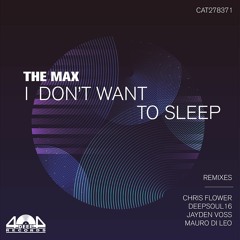 The Max - I Don't Want To Sleep (Deepsoul16 Remix)