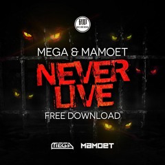 Mega & Mamoet - Never Live (Free Download)