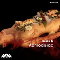 Aaron K - Aphrodisiac (Original Mix)