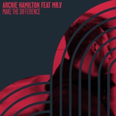 Archie Hamilton Feat Mr. V - Make The Difference (Dub)