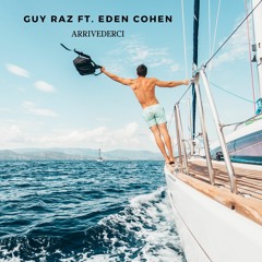 Guy Raz Ft. Eden Cohen - Arrivederci