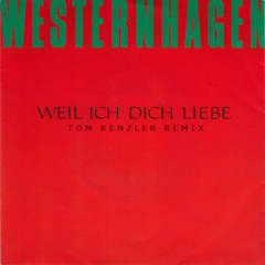 Westernhagen - Weil Ich Dich Liebe (Tom Kenzler Remix)