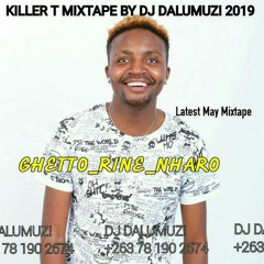 2019 GHETTO RINE NHARO KILLER T MIX BY DJ DALUMUZI.mp3