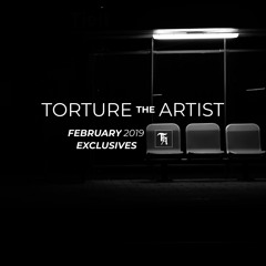 Torture the Artist - February 2019 Exclusives