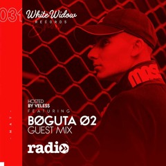 White Widow Records Radio Show #031 hosted by Veless with BØGUTA Ø2 Guest Mix