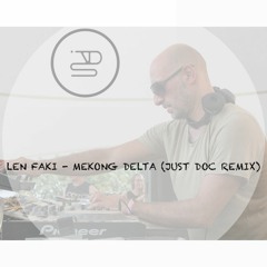 Len Faki - Mekong Delta (just doc. Remix)