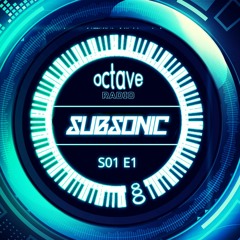 Octave radio S1 E1 Subsonic in the mix