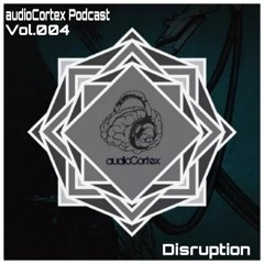 audioCortex Podcast Vol. 004 by Disruption