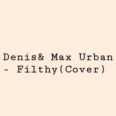 Denis & Max Urban - Filthy (Cover)