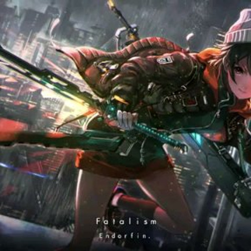 「 Endorfin. 」 Fatalism
